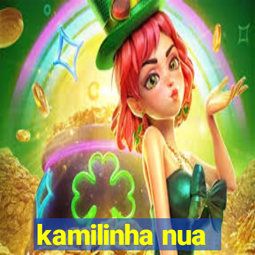 kamilinha nua